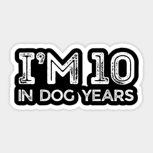I'm 10 in Dog Years Sticker